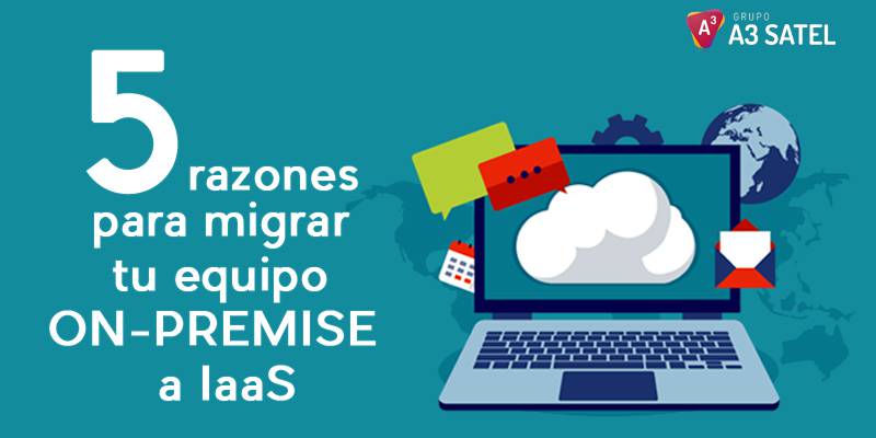 5 razones para migrar tu equipo On-Premise a IaaS