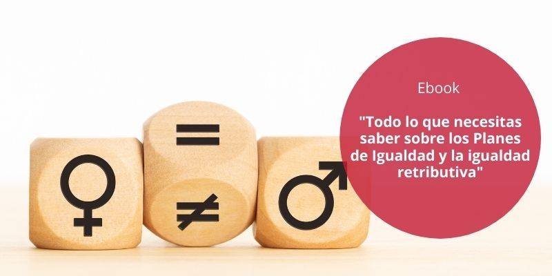 Ebook “Todo lo que necesitas saber sobre los Planes de Igualdad y la igualdad retributiva”